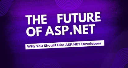 The Future of ASP.NET Why You Should Hire ASP Dot NET Developers