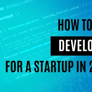 How to Hire Developers for a Startup in 2025?