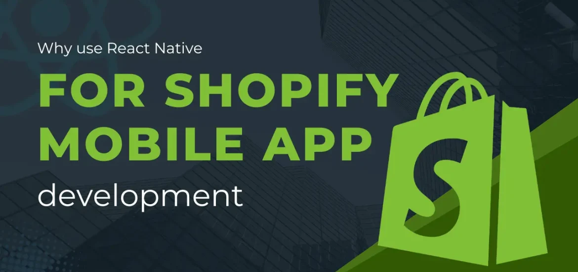 Why use React Native for Shopify mobile app development