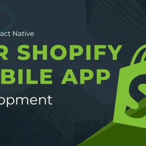 Why use React Native for Shopify mobile app development