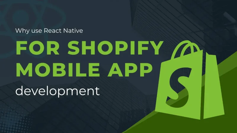 Why use React Native for Shopify mobile app development