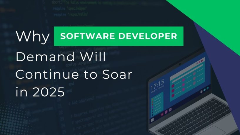 The Future of Work: Why Software Developer Demand Will Continue to Soar in 2025